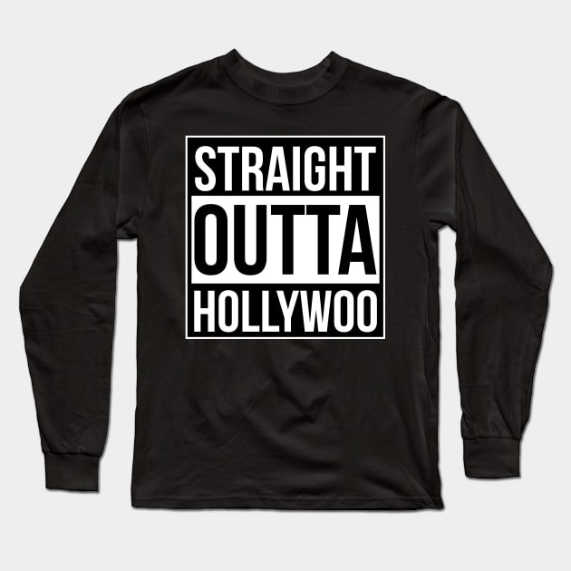 Straight Outta Hollywoo Long Sleeve T-Shirt by aliciahasthephonebox